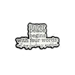 Inner Peace Begins With Four Words | Collectible Pin