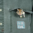 It's Fine. I'm Fine. Everything's Fine | Collectible Pin