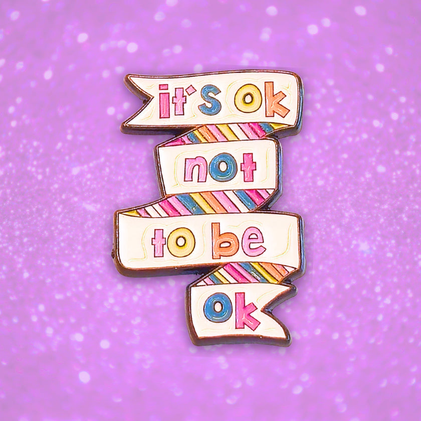 It's Ok Not To Be Ok | Collectible Pin