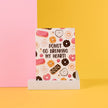 Donut Go Breaking My Heart - Greeting Card