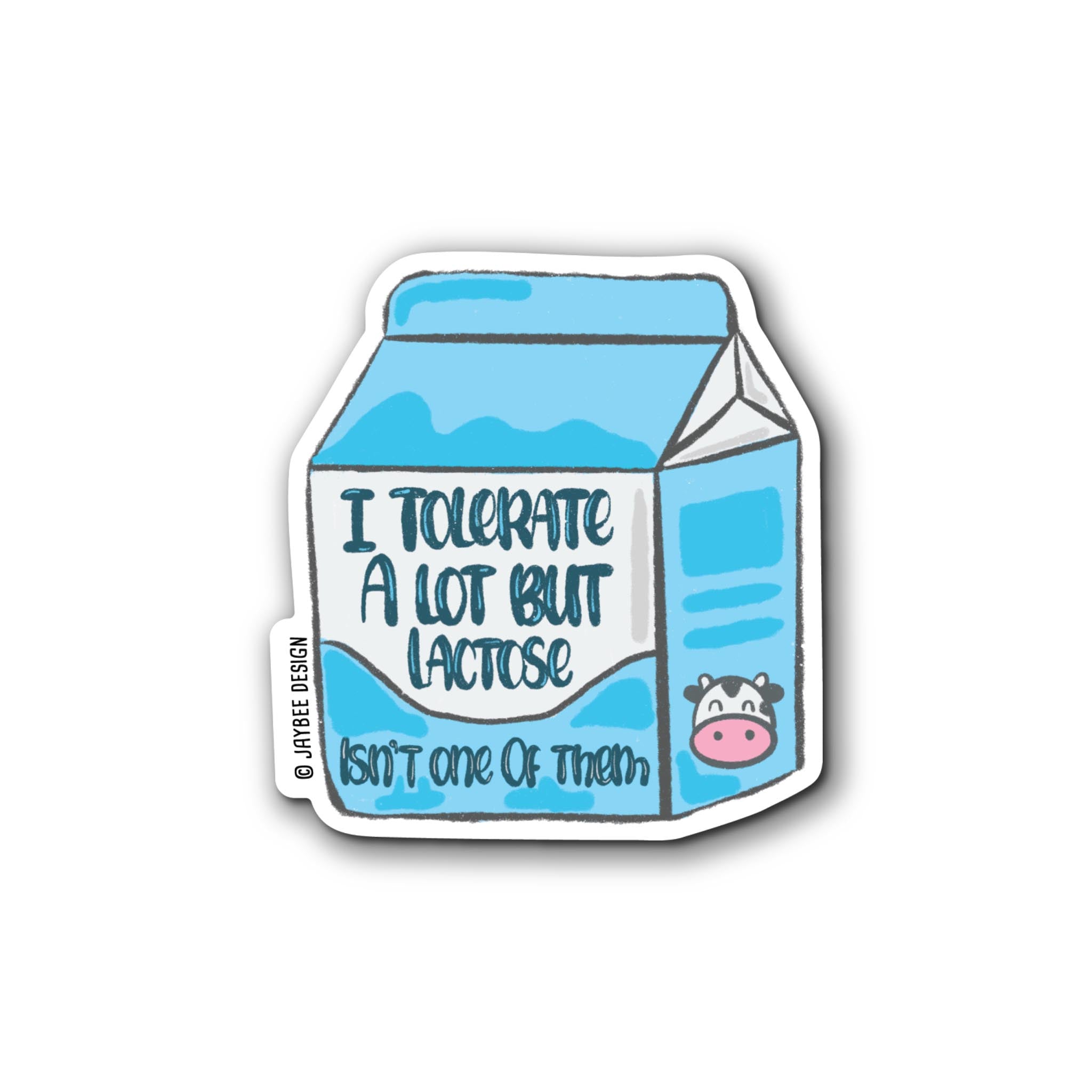 I Tolerate A Lot But Lactose Isn't One Of Them Matte Stickers