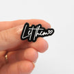 Let Them | Collectible Pin