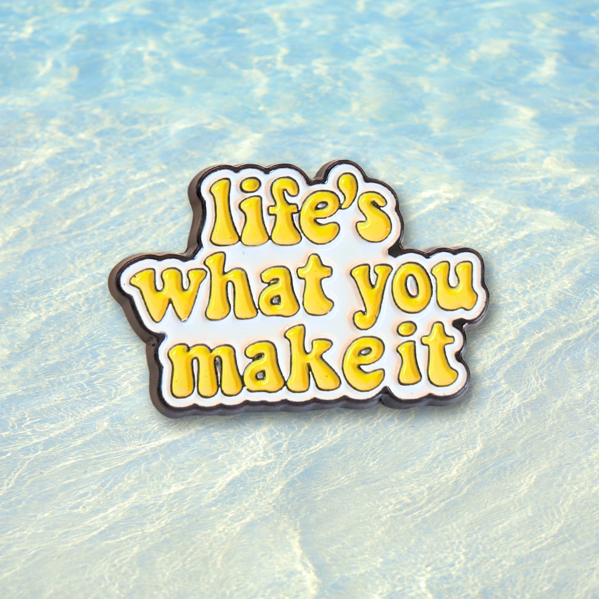 Life's What You Make It | Collectible Pin