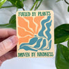 Fueled By Plants - Driven By Kindness, Vegan Sticker