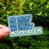 No Meat, No Eggs, No Dairy, No Problem Vegan Sticker