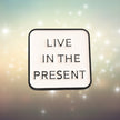 Live in the Present | Collectible Pin