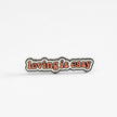 Loving Is Easy | Collectible Pin
