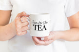 Here for the Tea Mug