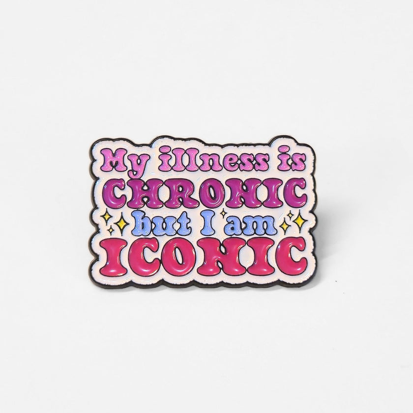 My Illness Is Chronic But I'm Iconic | Collectible Pin
