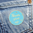 Never Give Up | Collectible Pin
