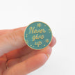 Never Give Up | Collectible Pin