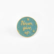 Never Give Up | Collectible Pin