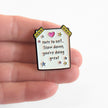 Note to Self... Slow Down, You're Doing Great | Collectible Pin