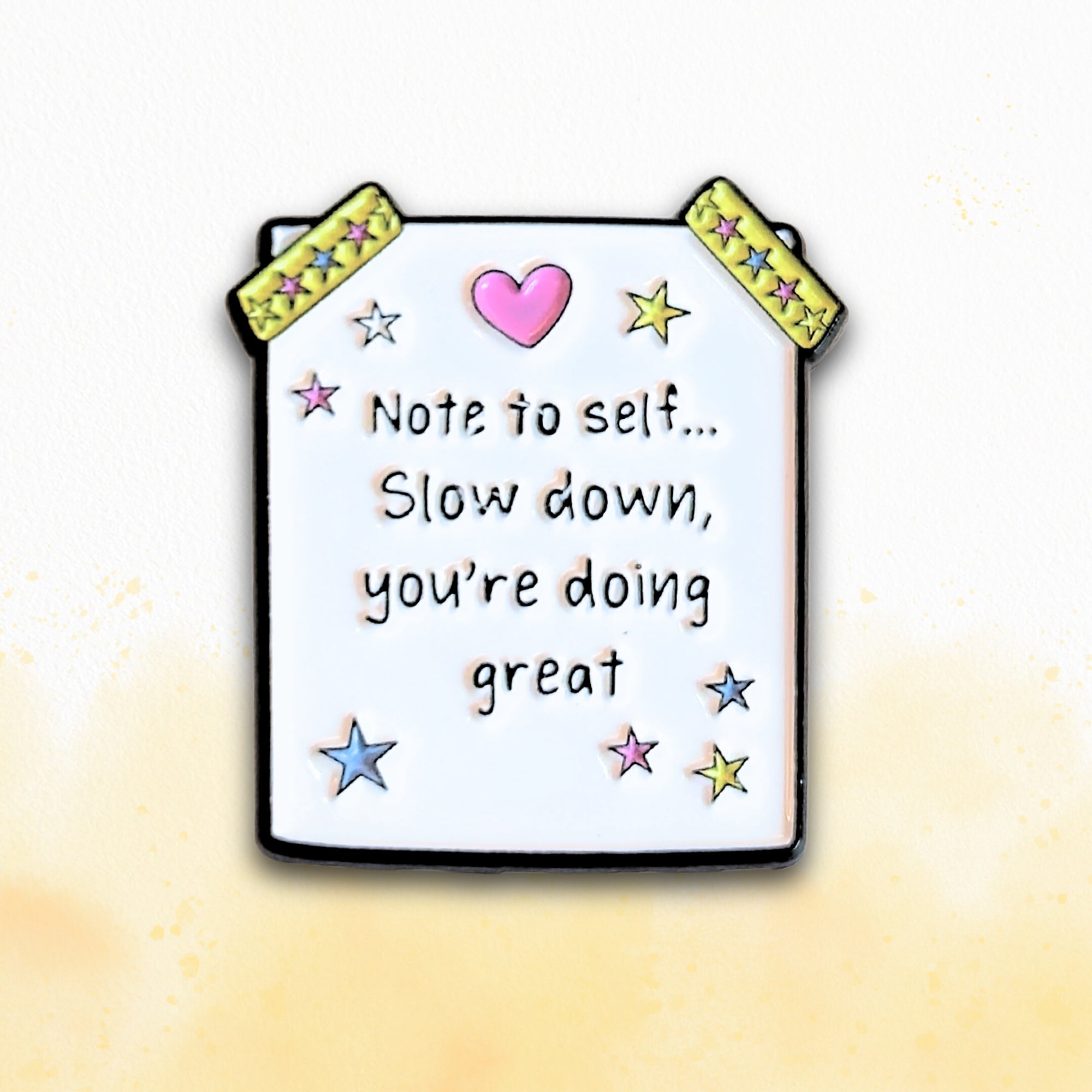 Note to Self... Slow Down, You're Doing Great | Collectible Pin