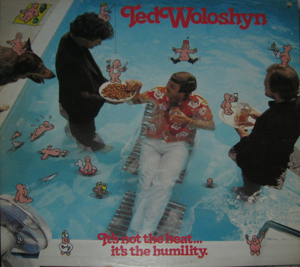 Ted Woloshyn ‎/ It's Not The Heat... It's The Humidity - LP
