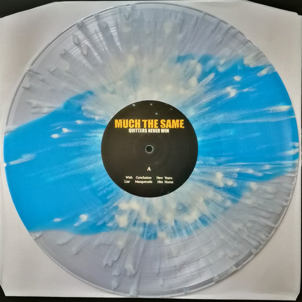 Much The Same – Quitters Never Win - LP Clear w/ Baby Blue Stripe & White Splatter (Used)