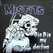 Misfits / Die, Die My Darling - LP 12''