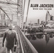 Alan Jackson / Where Have You Gone - 2LP