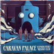 Caravan Palace / Gangbusters Melody Club - LP