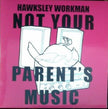 Hawksley Workman / Not Your Parent's Music - LP 7