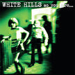 White Hills ‎/ So You Are... So You'll Be - LP