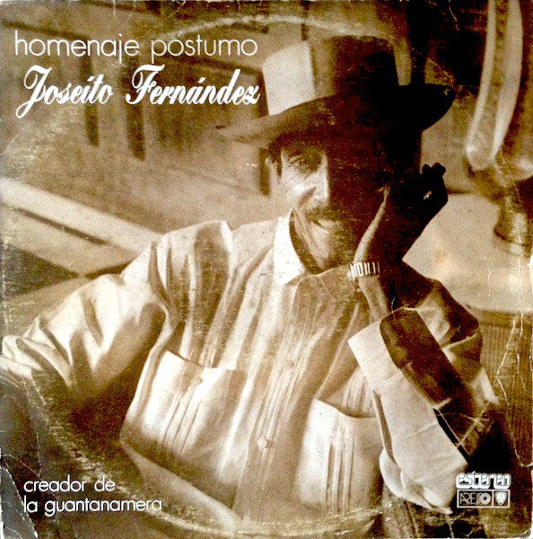 Jose Fernández Diaz / Homenaje Postumo A Joseíto Fernández - Creador De La Guantanamera - LP Used