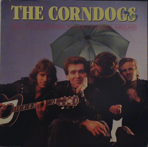 The Corndogs ‎– Tell Your Friends There's Friends Around - LP Used