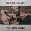 Blaze Foley ‎/ The Dawg Years - LP