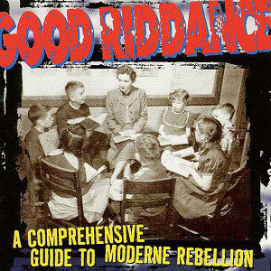 Good Riddance ‎/ A Comprehensive Guide To Moderne Rebellion - LP