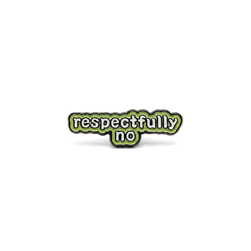 Respectfully No | Collectible Pin