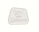 You Are Enough | Collectible Pin