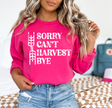 Sorry Can't Harvest Bye Unisex Crewneck | Farm Apparel