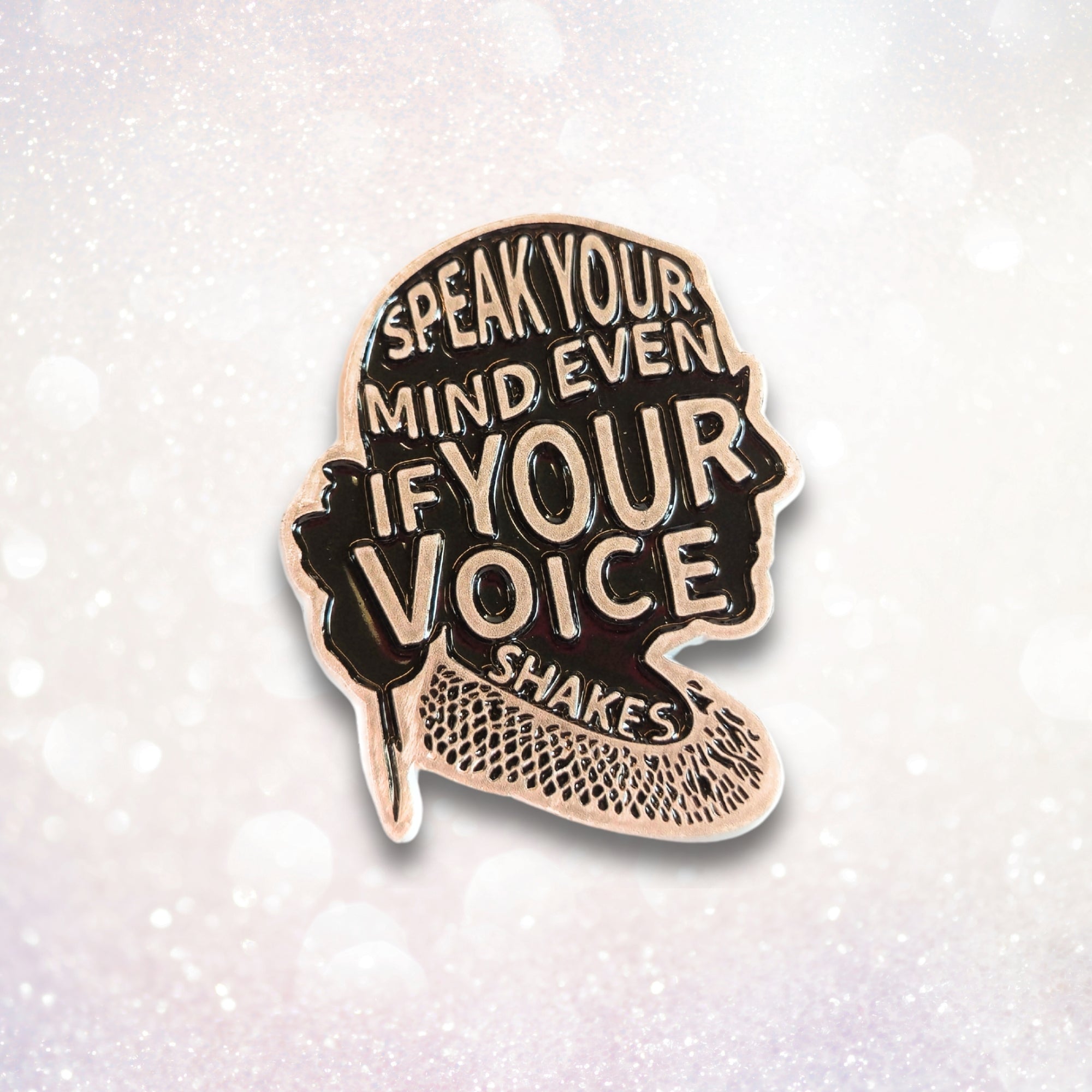 Speak Your Mind Even If Your Voice Shakes | Collectible Pin