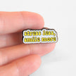Stress Less Smile More | Collectible Pin