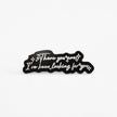 There You Are I've Been Looking For You | Collectible Pin