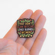 They Didn't Burn Witches They Burned Women | Collectible Pin