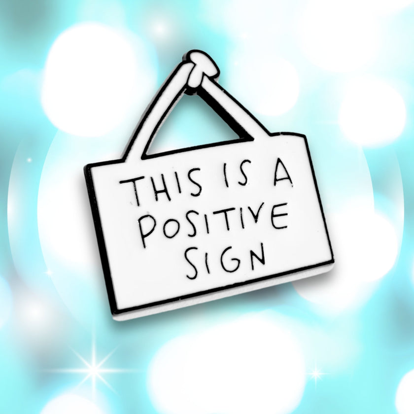 This Is a Positive Sign | Collectible Pin