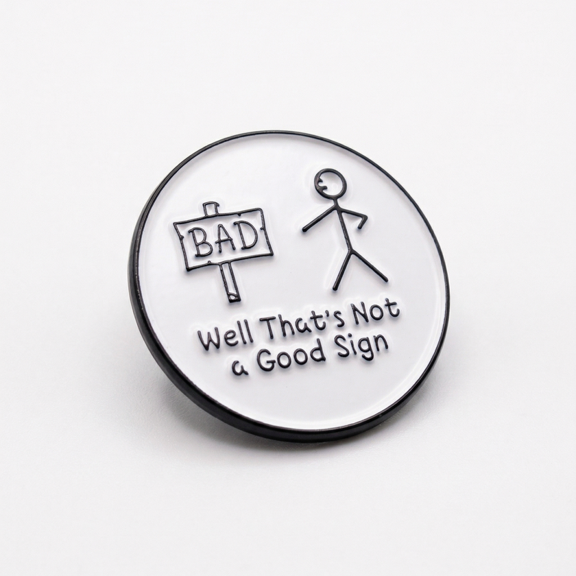 Well That's Not a Good Sign | Collectible Pin