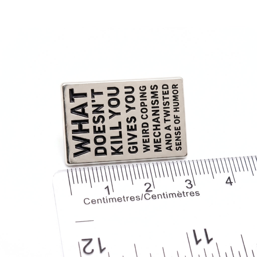 What Doesn't Kill You (Gives You Weird Coping Mechanisms) | Collectible Pin