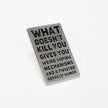 What Doesn't Kill You (Gives You Weird Coping Mechanisms) | Collectible Pin