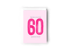 Bad news: You are now 60, Good News: I'm not!