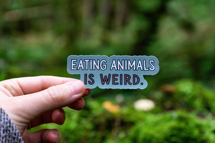 Eating Animals Is Weird Vegan Sticker