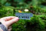 Eating Animals Is Weird Vegan Sticker