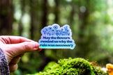 May The Flowers Remind Us Why The Rain Was Necessary Holo Sticker