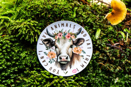 You Can't Love Animals & Eat Them Too Vegan Sticker