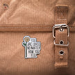 You Are Loved No Matter How You Feel | Collectible Pin