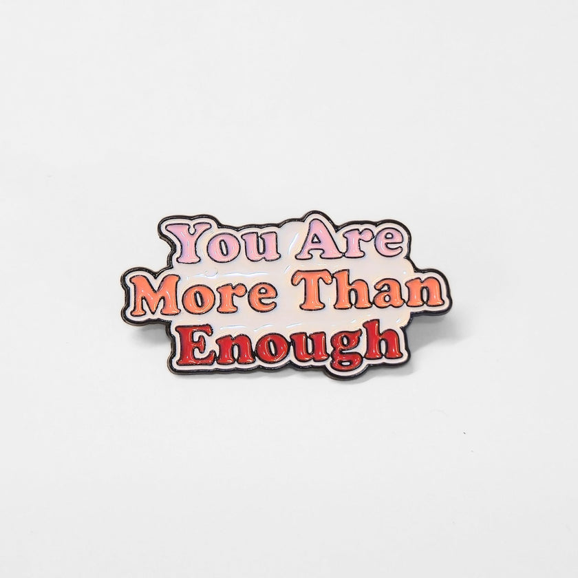 You Are More Than Enough | Collectible Pin
