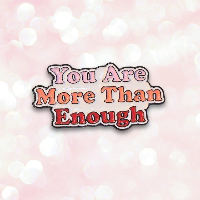 You Are More Than Enough | Collectible Pin
