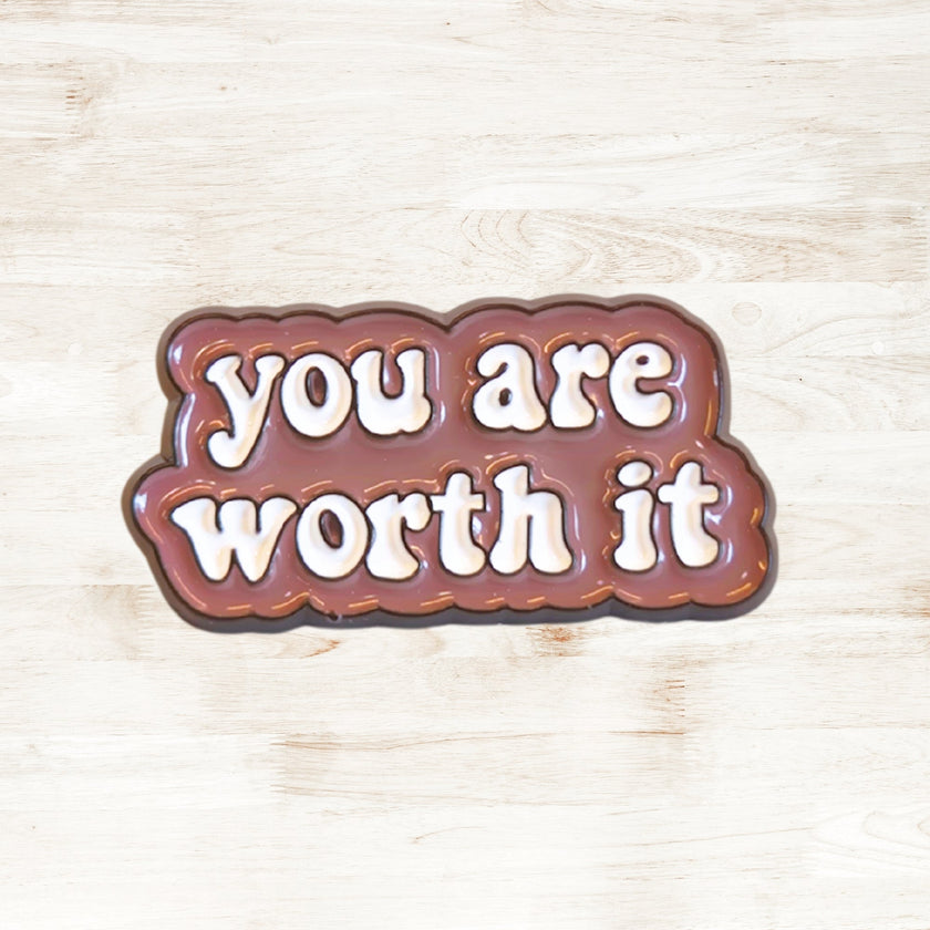 You Are Worth It | Collectible Pin