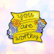 You Are Worthy | Collectible Pin